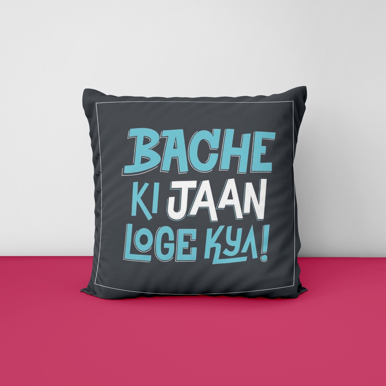 Bache Ki Jaan Loge Kyai Customize Cushion